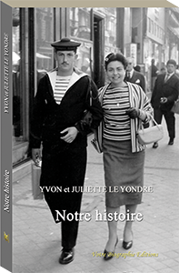 Couverture du livre - Notre Histoire de Yvon et Juliette LE YONDRE